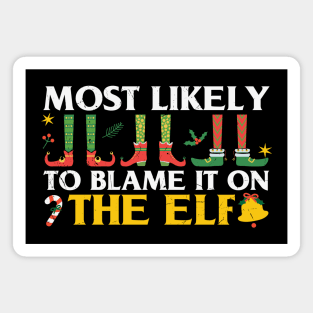 most likely to blame it on the elf Magnet